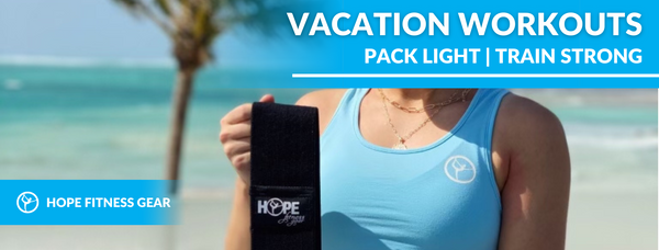 Pack Light, Train Strong | Vacation Workouts